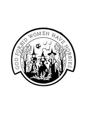 GOD FORBID WOMEN HAVE HOBBIES Witches Halloween Enamel Lapel Pin NEW